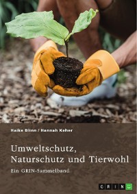 Cover Umweltschutz, Naturschutz und Tierwohl. Theorien, Richtlinien und ethische Aspekte