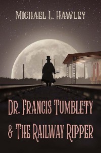 Cover Dr. Francis Tumblety & The Railway Ripper