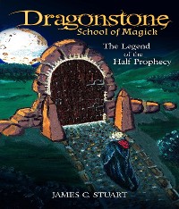 Cover Dragonstone School of Magick - The Legend of the Half Prophecy