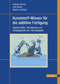 Cover Kunststoff-Wissen für die additive Fertigung