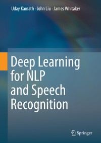 Cover Deep Learning for NLP and Speech Recognition