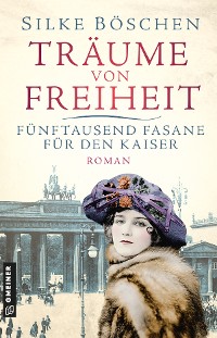 Cover Träume von Freiheit - Fünftausend Fasane für den Kaiser