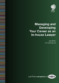 Cover Managing and Developing Your Career as an In-house Lawyer