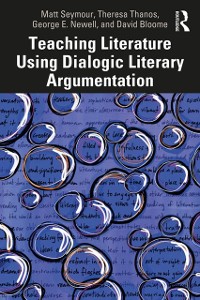 Cover Teaching Literature Using Dialogic Literary Argumentation