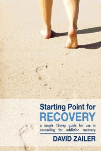 Cover Starting Point for Recovery : A Simple 12-Step Guide for Use in Counseling for Addiction Recovery
