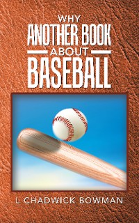 Cover Why Another Book About Baseball?