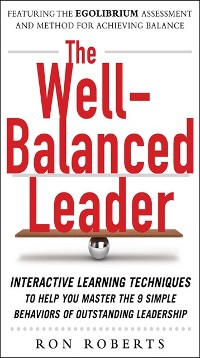 Cover Well-Balanced Leader: Interactive Learning Techniques to Help You Master the 9 Simple Behaviors of Outstanding Leadership