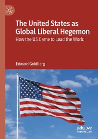 Cover The United States as Global Liberal Hegemon