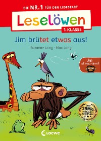 Cover Leselöwen 1. Klasse - Jim ist  mies drauf - Jim brütet etwas aus!