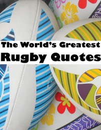 Cover The World's Greatest Rugby Quotes