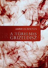 Cover A türelmes Grizeldisz