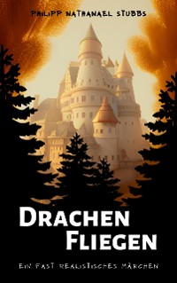 Cover Drachen Fliegen - Ein fast realistisches Märchen