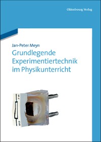 Cover Grundlegende Experimentiertechnik im Physikunterricht