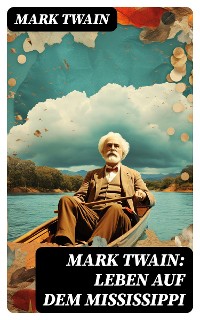 Cover Mark Twain: Leben auf dem Mississippi