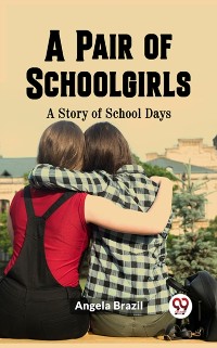Cover Pair of Schoolgirls A Story of School Days