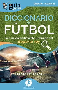 Cover GuíaBurros: Diccionario de fútbol