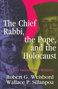 Cover Chief Rabbi, the Pope, and the Holocaust