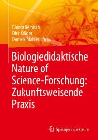 Cover Biologiedidaktische Nature of Science-Forschung: Zukunftsweisende Praxis