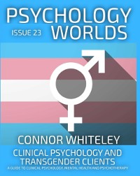 Cover Issue 23: Clinical Psychology and Transgender Clients A Guide To Clinical Psychology, Mental Health and Psychotherapy