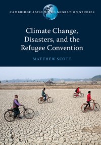 Cover Climate Change, Disasters, and the Refugee Convention