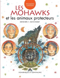 Cover Les Mohawks et les animaux protecteurs - Niveau de lecture 4