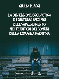 Cover La dispersione scolastica e i Disturbi Specifici dell'Apprendimento nei territori dei Comuni della Romagna Faentina