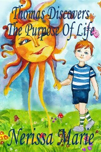 Cover Thomas Discovers The Purpose Of Life (Kids book about Self-Esteem for Kids, Picture Book, Kids Books, Bedtime Stories for Kids, Picture Books, Baby Books, Kids Books, Bedtime Story, Books for Kids)