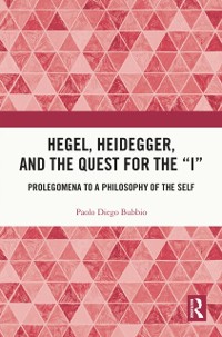 Cover Hegel, Heidegger, and the Quest for the &quote;I&quote;