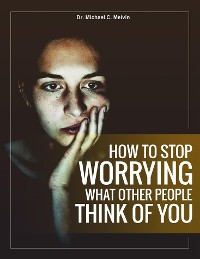 Cover How To Stop Worrying What Other People Think of You