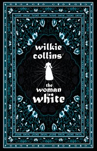 Cover Wilkie Collins' The Woman in White