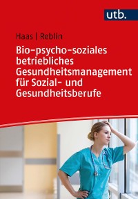 Cover Bio-psycho-soziales betriebliches Gesundheitsmanagement für Sozial- und Gesundheitsberufe