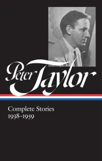 Cover Peter Taylor: Complete Stories 1938-1959 (LOA #298)