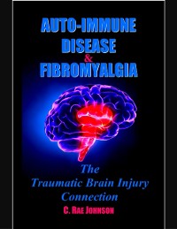Cover Auto Immune Disease and Fibromyalgia: The Traumatic Brain Injury Connection