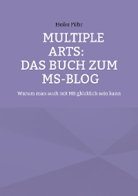 Cover MULTIPLE ARTS: Das Buch zum MS-Blog