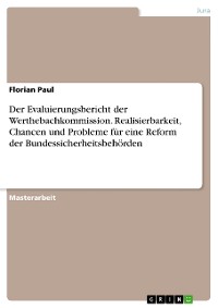 Cover Der Evaluierungsbericht der Werthebachkommission. Realisierbarkeit, Chancen und Probleme für eine Reform der Bundessicherheitsbehörden