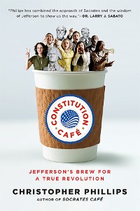 Cover Constitution Café: Jefferson's Brew for a True Revolution