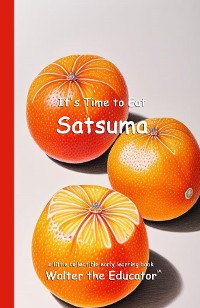 Cover It's Time to Eat Satsuma