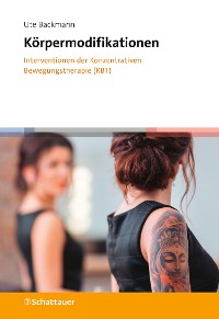 Cover Körpermodifikationen – Interventionen der Konzentrativen Bewegungstherapie (KBT)