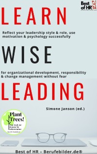 Cover Learn Wise Leading : Reflect your leadership style & role, use motivation & psychology successfully for organizational development, responsibility & change management without fear