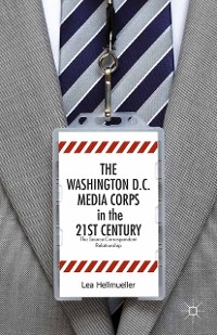 Cover The Washington, DC Media Corps in the 21st Century