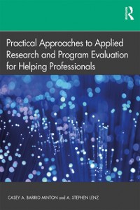 Cover Practical Approaches to Applied Research and Program Evaluation for Helping Professionals