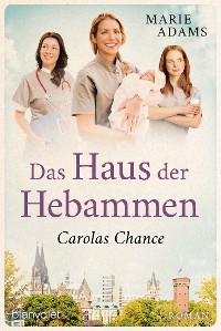 Cover Das Haus der Hebammen - Carolas Chance