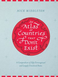 Cover Atlas of Countries That Don't Exist