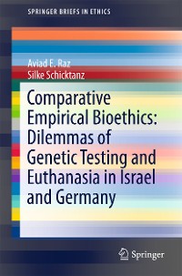 Cover Comparative Empirical Bioethics: Dilemmas of Genetic Testing and Euthanasia in Israel and Germany