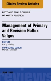 Cover Management of Primary and Revision Hallux Valgus, An issue of Foot and Ankle Clinics of North America
