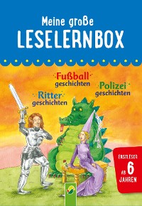 Cover Meine große Leselernbox: Rittergeschichten, Fußballgeschichten, Polizeigeschichten
