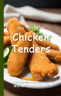 Cover It's Time to Eat Chicken Tenders