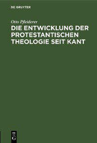 Cover Die Entwicklung der protestantischen Theologie seit Kant