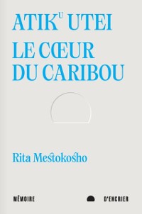 Cover Atiku utei. Le cœur du caribou