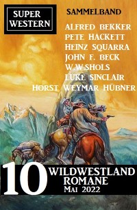 Cover 10 Wildwestland Romane Mai 2022: Super Western Sammelband